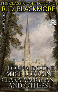 Title: The ?lassic ?ollection of R. D. Blackmore. Illustrated: Lorna Doone, Alice Lorraine, Clara Vaughan and others, Author: R. D. Blackmore