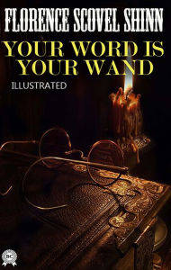 Title: Your Word is Your Wand. Illustrated, Author: Florence Scovel Shinn