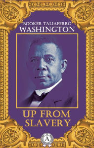 Title: Up From Slavery, Author: Booker T. Washington