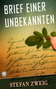 Title: Brief einer Unbekannten, Author: Stefan Zweig