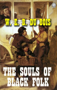 Title: The Souls of Black Folk, Author: W. E. B. Du Bois