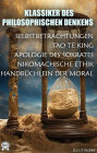 Klassiker des philosophischen Denkens. Illustriert: Selbstbetrachtungen, Tao Te King, Apologie des Sokrates, Nikomachische Ethik, Handbüchlein der Moral