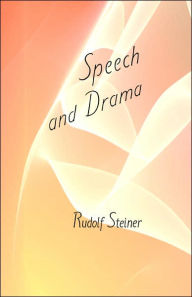 Title: Speech and Drama: (Cw 282), Author: Rudolf Steiner