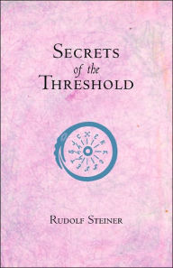 Title: Secrets of the Threshold: (Cw 147), Author: Rudolf Steiner