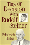 Title: Time of Decision With Rudolph Steiner: Experiences and Encounter, Author: Friedrich Hiebel