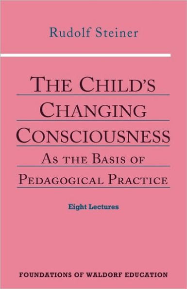 The Child's Changing Consciousness: As the Basis of Pedagogical Practice (Cw 306)