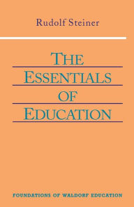 Title: The Essentials of Education: (Cw 308), Author: Rudolf Steiner