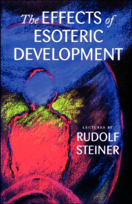 Title: The Effects of Esoteric Development: (Cw 145), Author: Rudolf Steiner