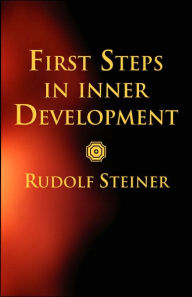 Title: First Steps in Inner Development, Author: Rudolf Steiner