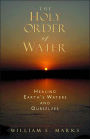 Holy Order of Water: Healing Earth's Waters and Ourselves