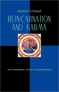 Title: Reincarnation and Karma: Two Fundamental Truths of Human Existence (Cw 135), Author: Rudolf Steiner