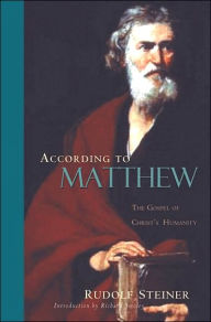 Title: According to Matthew: The Gospel of Christ's Humanity (Cw 123), Author: Rudolf Steiner