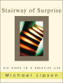 Stairway of Surprise: Six Steps to a Creative Life