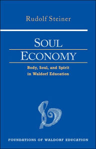 Title: Soul Economy: Body, Soul, and Spirit in Waldorf Education (Cw 303), Author: Rudolf Steiner