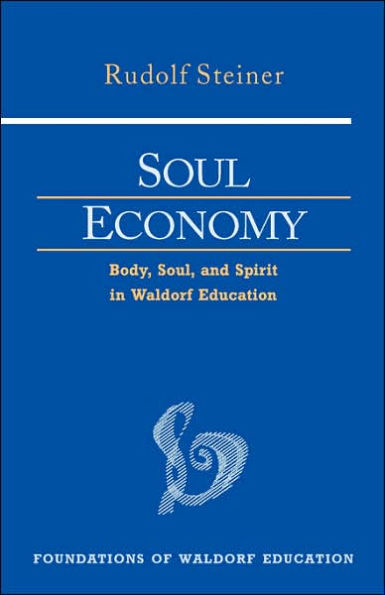 Soul Economy: Body, Soul, and Spirit Waldorf Education (Cw 303)