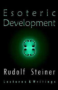 Title: Esoteric Development: Lectures and Writings, Author: Rudolf Steiner