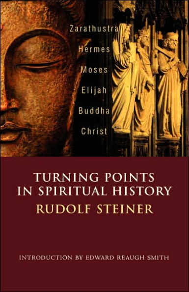 Turning Points Spiritual History: Zarathustra, Hermes, Moses, Elijah, Buddha, Christ