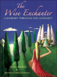 Title: The Wise Enchanter: A Journey Through the Alphabet, Author: Shelley Davidow