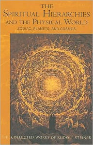 Title: Spiritual Hierarchies and the Physical World: Zodiac, Planets & Cosmos, Author: Rudolf Steiner