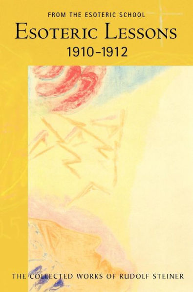 Esoteric Lessons 1910-1912: From the Esoteric School 2 (Cw 266/2)
