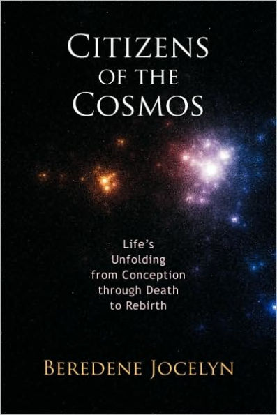 Citizens of the Cosmos: Life's Unfolding from Conception Through Death to Rebirth