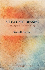 Title: Self-Consciousness: The Spiritual Human Being (Cw 79), Author: Rudolf Steiner