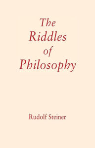 Title: The Riddles Of Philosophy, Author: Rudolf Steiner