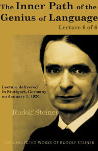 Title: Language from an Historical Standpoint (Lecture 6 of 6): Lecture delivered in Stuttgart, Germany on January 3, 1920; from The Collected Works of Rudolf Steiner, Author: Rudolf Steiner