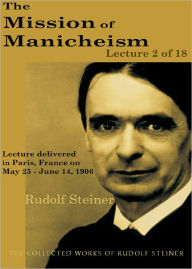 Title: The Mission of Manicheism: Lecture 2 of 18, Author: Rudolf Steiner