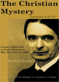 Title: The Christian Mystery: Lecture 8 of 18, Author: Rudolf Steiner
