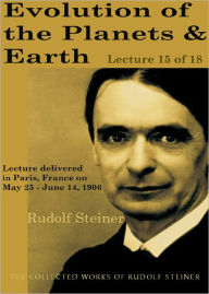 Title: Evolution of the Planets and Earth: Lecture 15 of 18, Author: Rudolf Steiner