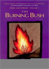 Title: The Burning Bush: Rudolf Steiner, Anthroposophy, and the Holy Scriptures: Terms and Phrases, Author: Edward Reaugh Smith
