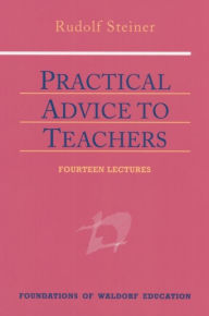 Title: Practical Advice to Teachers: (CW 294), Author: Rudolf Steiner