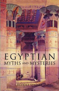 Title: Egyptian Myths and Mysteries: 12 lectures, Leipzig, Sept. 1908 (CW 106), Author: Rudolf Steiner