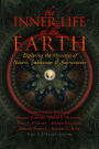 Inner Life of the Earth: Exploring the Mysteries of Nature, Subnature, and Supranature