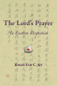 Title: The Lord's Prayer: An Eastern Perspective, Author: Kwan-Yuk Claire Sit