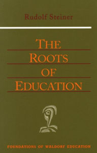 Title: The Roots of Education, Author: Rudolf Steiner