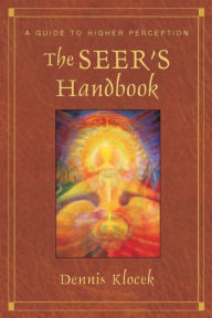 Title: The Seer's Handbook: A Guide to Higher Perception, Author: Dennis Klocek