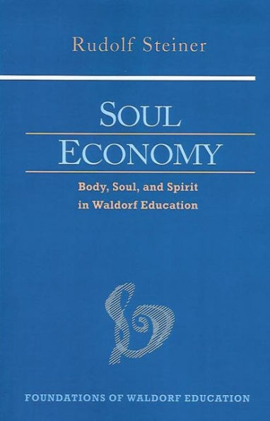 Soul Economy: Body, Soul, and Spirit in Waldorf Education