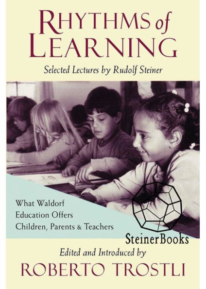 Rhythms of Learning: What Waldorf Education Offers Children, Parents & Teachers