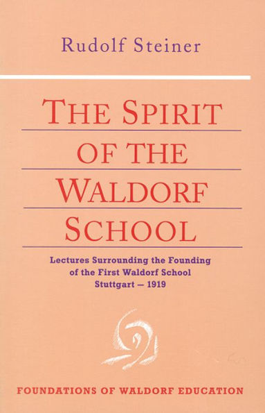 The Spirit of the Waldorf School: 6 lectures, Stuttgart and Basel, 1919 (GAs 297, 24)