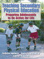 Teaching Secondary Physical Education: Preparing Adolescents to Be Active for Life / Edition 1