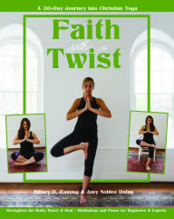 Title: Faith with a Twist: A 30-Day Journey into Christian Yoga, Author: TrÃo Pensamiento