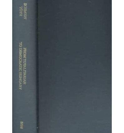 From Totalitarian to Democratic Hungary: Evolution and Transformation, 1990-1999