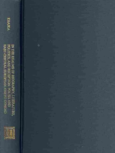 In the Realms of Biography, Literature, Politics and Reception: Polish and East-Central European Joseph Conrad