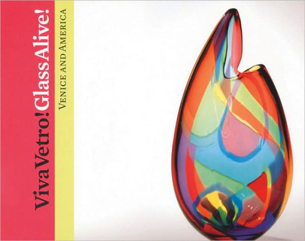 Viva Vetro! Glass Alive!: Venice and America