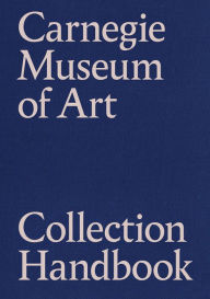 Epub computer books download Carnegie Museum of Art Collection Handbook 9780880390675 DJVU RTF FB2 English version by 