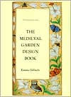 The Medieval Garden Design Book / Edition 1