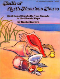 Title: Shells of North American Shores: East Coast Seashells from Canada to the Florida Keys (The Naturencyclopedia Series), Author: Katherine Orr