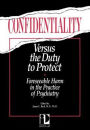 Confidentiality Versus the Duty to Protect: Foreseeable Harm in the Practice of Psychiatry